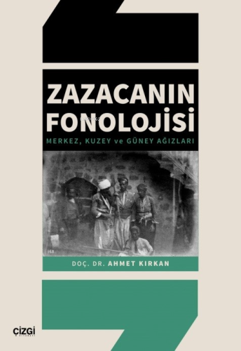 Zazacanın Fonolojisi ;Merkez, Kuzey ve Güney Ağızları | Ahmet Kırkan |