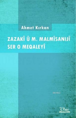 Zazakî û M. Malmîsanijî Ser o Meqaleyî | Ahmet Kırkan | Vate Yayınları