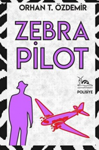 Zebra Pilot | Orhan T. Özdemir | Sarmal Kitabevi