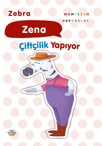 Zebra Zena;Çiftçilik yapıyor | Taha Toptaş | 0-6 Yaş Yayınları