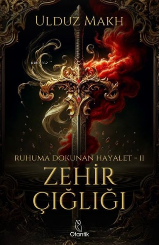 Zehir Çığlığı - Ruhuma Dokunan Hayalet 2 | Ulduz Makh | Otantik Kitap