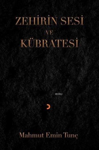 Zehirin Sesi ve Kübratesi | Mahmut Emin Tunç | Cinius Yayınları