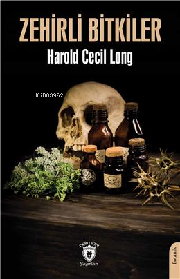 Zehirli Bitkiler | Harold Cecil Long | Dorlion Yayınevi