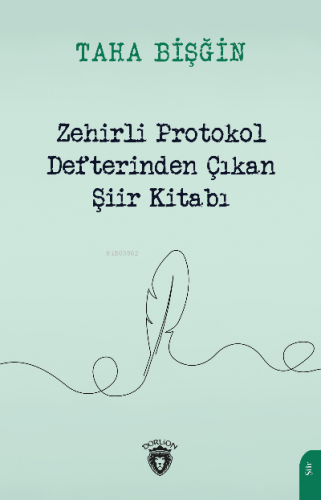 Zehirli Protokol Defterinden Çıkan Şiir Kitabı | Taha Bişğin | Dorlion