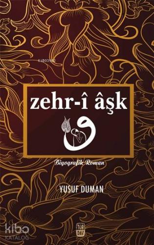 Zehr-î Âşk | Yusuf Duman | Türdav Basım Yayım Ticaret