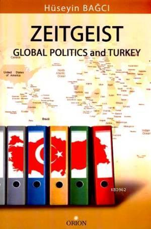 Zeitgeist Global Politics and Turkey | Hüseyin Bağcı | Orion Kitabevi