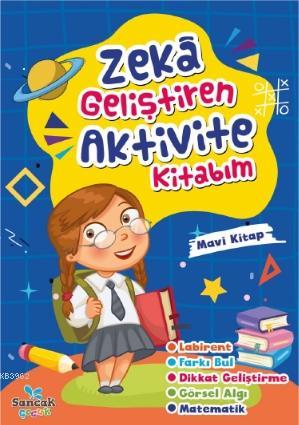 Zeka Geliştiren Aktvite Kitabım - Mavi Kitap | Hatice Nurbanu Karaca |