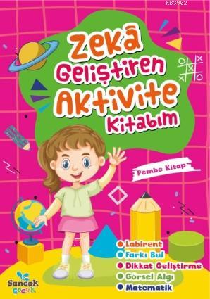 Zeka Geliştiren Aktvite Kitabım - Pembe Kitap | Hatice Nurbanu Karaca 