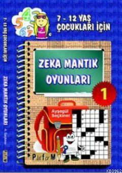 Zeka Mantık Oyunları 1; 7-12 Yaş Çocukları İçin | Ayşegül Seçkiner | P