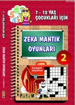 Zeka Mantık Oyunları 2; 7-12 Yaş Çocukları İçin | Ayşegül Seçkiner | P