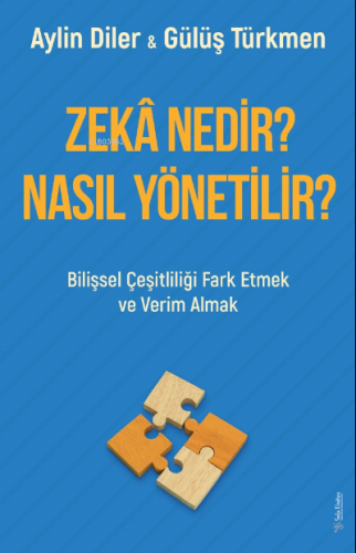 Zekâ Nedir? Nasıl Yönetilir?;Bilişsel Çeşitliliği Fark Etmek ve Verim 