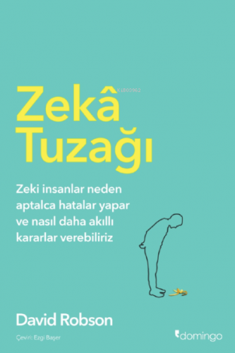 Zekâ Tuzağı;Zeki insanlar neden aptalca hatalar yapar ve nasıl daha ak