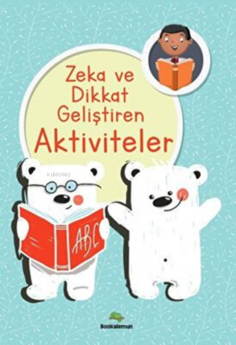 Zeka Ve Dikkat Geliştiren Aktiviteler | Kolektif | Bookalemun Yayınevi