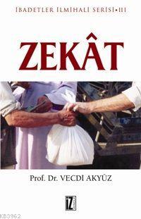 Zekât; İbadetler İlmihali Serisi Iıı | Vecdi Akyüz | İz Yayıncılık