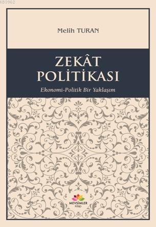 Zekat Politikası; Ekonomi-Politik Yaklaşım | Melih Turan | Mevsimler K