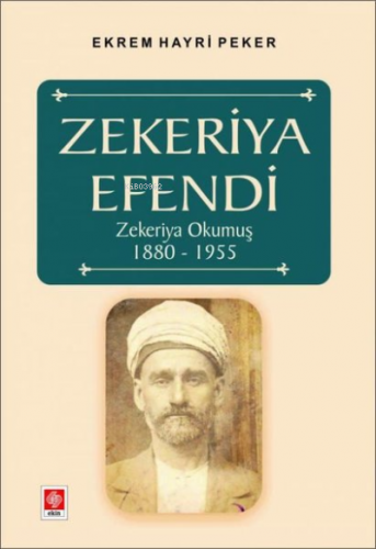 Zekeriya Efendi Zekeriya Okumuş 1880-1955 | Ekrem Hayri Peker | Ekin B