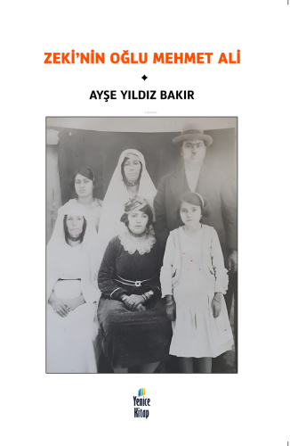 Zeki’nin Oğlu Mehmet Ali | Ayşe Yıldız Bakır | Yenice Kitap