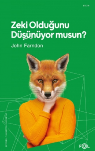 Zeki Olduğunu Düşünüyor musun? | John Farndon | Fol Kitap