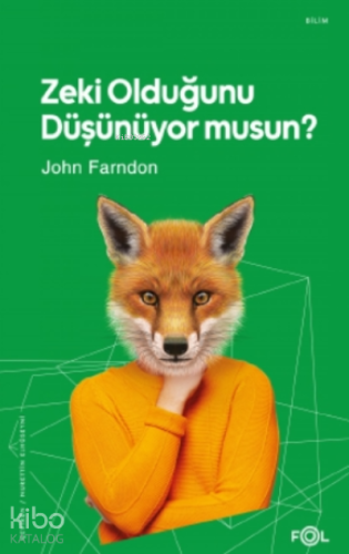 Zeki Olduğunu Düşünüyor musun? | John Farndon | Fol Kitap