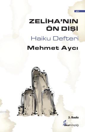 Zelihanın Ön Dişi; Haiku Defteri | Mehmet Aycı | Okur Kitaplığı Yayınl