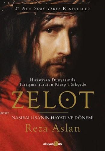 Zelot; Nasıralı İsa'nın Hayatını ve Dönemi | Reza Aslan | Okuyan Us Ya