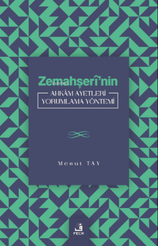 Zemahşerî’nin Ahkâm Ayetleri Yorumlama Yöntemi | Mesut Tay | Fecr Yayı