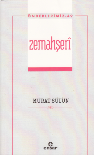 Zemahşerî (Önderlerimiz-49) | Murat Sülün | Ensar Neşriyat