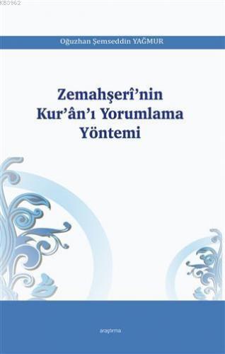 Zemahşerî'nin Kur'ân'ı Yorumlama Yöntemi | Oğuzhan Şemseddin Yağmur | 