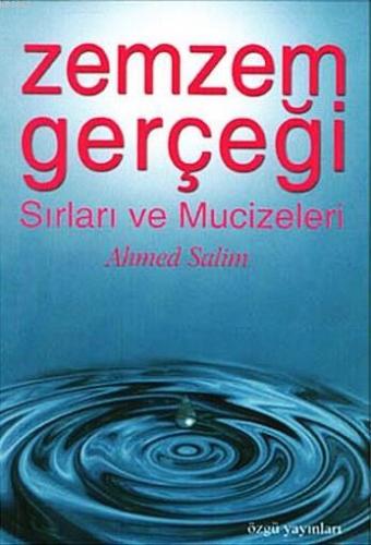 Zemzem Gerçeği, Sırları ve Mucizeleri | Ahmet Salim | Özgü Yayınları