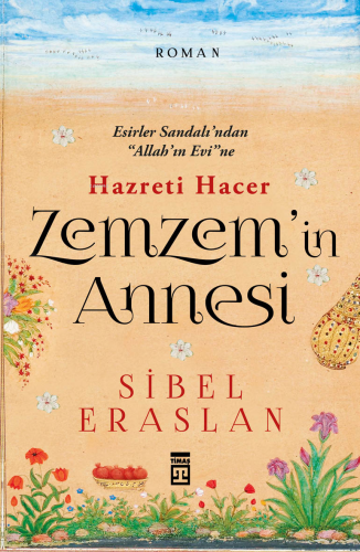 Zemzem'in Annesi Hazreti Hacer | Sibel Eraslan | Timaş Yayınları