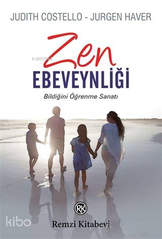 Zen Ebeveynliği; Bildiğini Öğrenme Sanatı | Jurgen Haver | Remzi Kitab