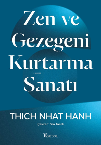 Zen Ve Gezegeni Kurtarma Sanatı | Thich Nhat Hanh | Koridor Yayıncılık