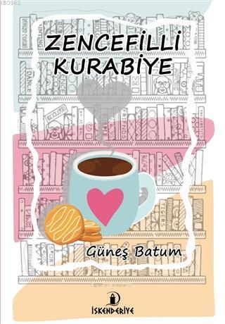 Zencefilli Kurabiye | Güneş Batum | İskenderiye Kitap