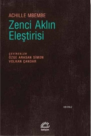 Zenci Aklın Eleştirisi | Achille Mbembe | İletişim Yayınları