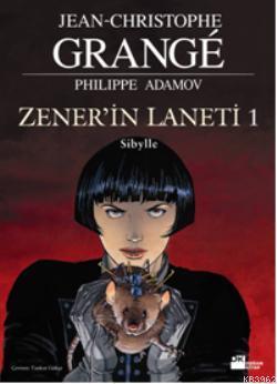 Zener'in Laneti 1 - Sibylle | Jean-Christophe Grange | Doğan Kitap