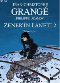 Zener'in Laneti 2 - Tahnitçiler | Jean-Christophe Grange | Doğan Kitap