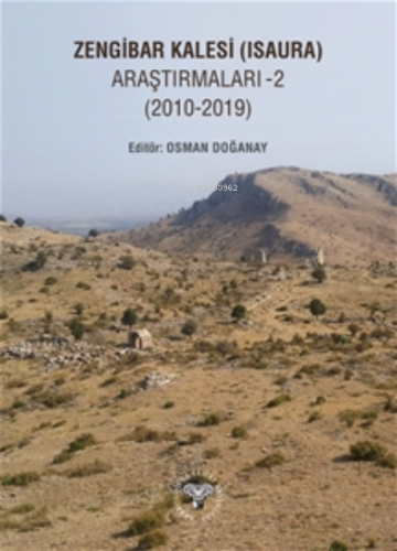 Zengibar Kalesi (Isaura) Araştırmaları - 2 (2010-2019) | Osman Doğanay