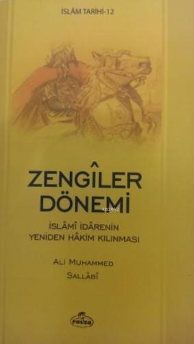 Zengiler Dönemi İslamî İradenin Yeniden Hakim Kılınması | Ali Muhammed