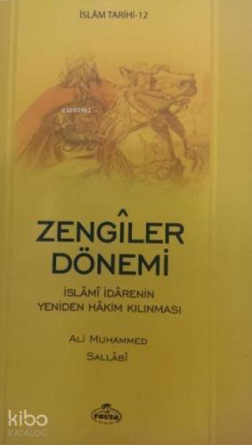 Zengiler Dönemi İslamî İradenin Yeniden Hakim Kılınması | Ali Muhammed