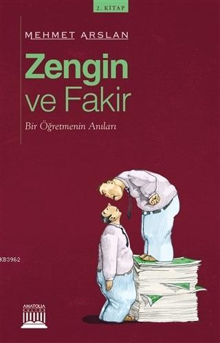 Zengin ve Fakir; Bir Öğretmenin Anıları | Mehmet Arslan | Anatolia Kit