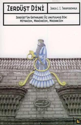 Zerdüşt Dini; Zerdüşt'ün Gathaları Üç Unutulmuş Din: Mitraizm, Manihei