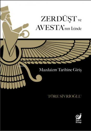 Zerdüşt ve Avesta'nın İzinde;Mazdaizm Tarihine Giriş | Töre Sivrioğlu 