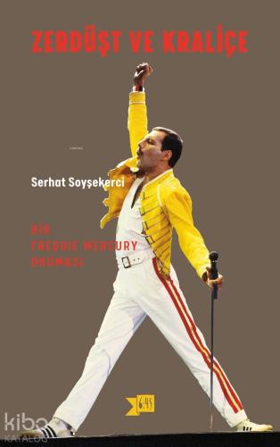 Zerdüşt ve Kraliçe; Bir Freddy Mercury Okuması | Serhat Soyşekerci | A