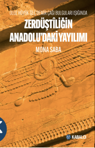 Zerdüştîliğin Anadolu’daki Yayılımı;Oluz Höyük Geç Demir Çağı Bulgular