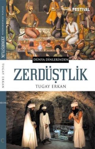 Zerdüştlik; Dünya Dinlerinden | Tugay Erkan | Festival Yayıncılık