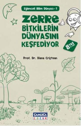 Zerre Bitkilerin Dünyasını Keşfediyor; 8 Yaş ve Üzeri | Diana Cristean