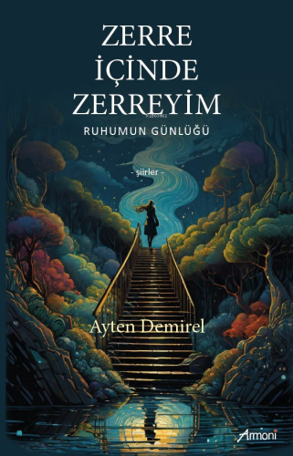 Zerre İçinde Zerreyim;Ruhumun Günlüğü | Ayten Demirel | Armoni Yayınla