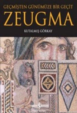 Zeugma Geçmişten Günümüze Bir Geçit | Kutalmış Görkay | Türkiye İş Ban