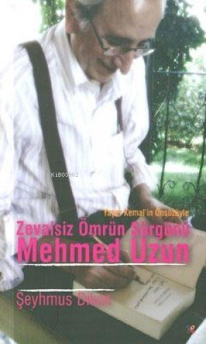 Zevalsiz Ömrün Sürgünü: Mehmed Uzun | Şeyhmus Diken | Lis Basın Yayın