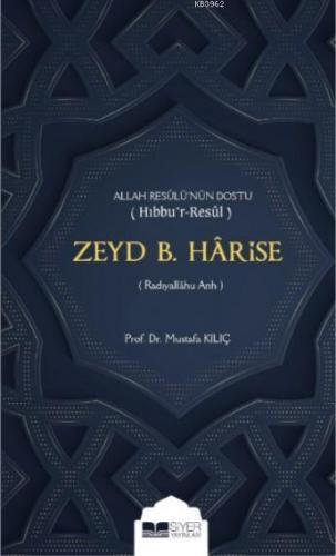 Zeyd b Harise; Allah Resulünün Dostu Hıbbur Resul | Mustafa Kılıç | Si